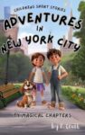Children's Short Stories: Adventures in New York City: 14 Magical Journeys for Young Imaginations; Ages 8-10 (Children's Short Stories: