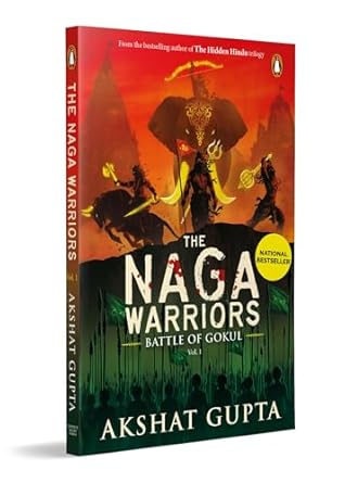The Naga Warriors 1: Battle of Gokul Vol 1 | From the bestselling author of Hidden Hindu Trilogy, Akshat Gupta [Paperback] Gupta, Akshat [Paperback] Gupta, Akshat [Paperback] Gupta, Akshat [Paperback] Gupta, Akshat