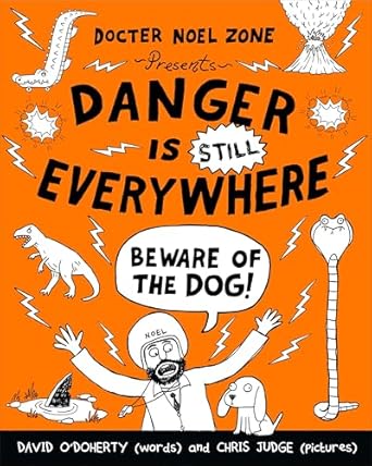 Danger is STILL Everywhere: Beware of the Dog! (Danger Is Everywhere) O'Doherty, David and Judge, Chris