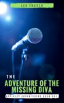 The Adventure of the Missing Diva: A children's adventure story filled with mystery, suspense and fun - chapter books for boys and girls age 10 or 11, kids 9-12 years old and also teens