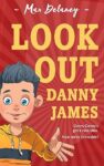 Look Out Danny James: A very funny adventure for 8-13 year olds (Danny James Book 2)