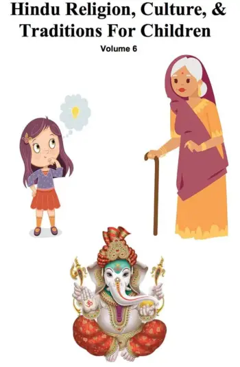 Hindu Religion, Culture, and Traditions for Children – Volume 6 There in Only God