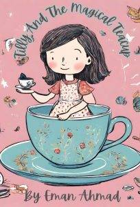 The Whimsical Adventures of Tilly and the Magical Teacup