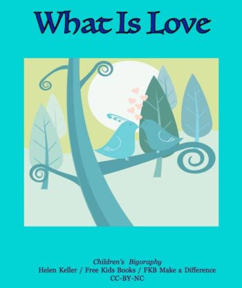 What is Love – Children’s Biography of Helen Keller